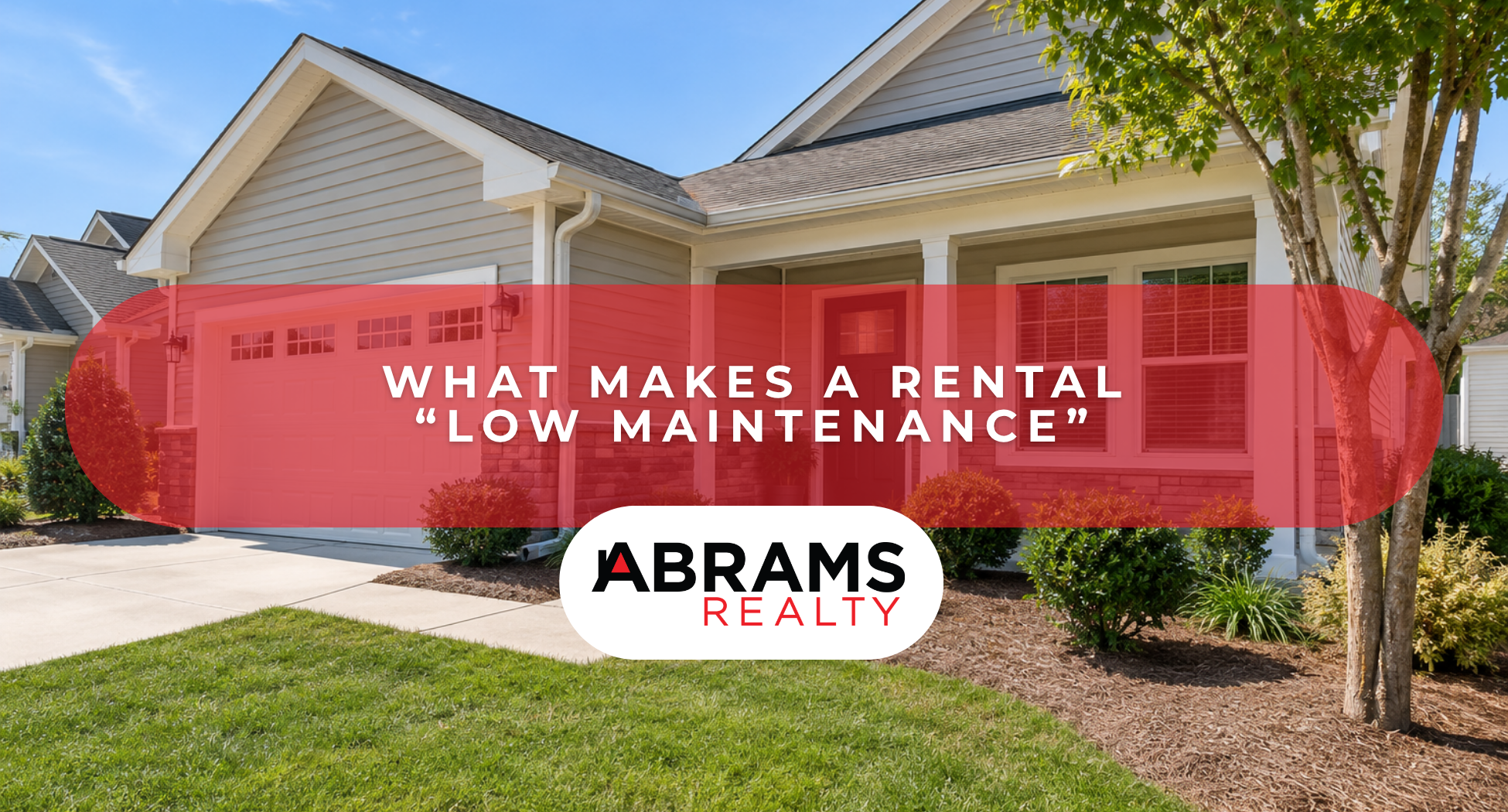 What Makes a Rental “Low Maintenance”?